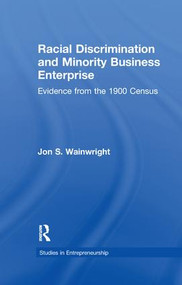 Racial Discrimination and Minority Business Enterprise (Evidence from the 1990 Census) by Jon S. Wainwright, 9781138984455