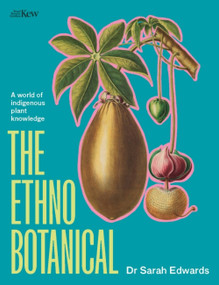 The Ethnobotanical (A world tour of indigenous plant knowledge) by Dr. Sarah Edwards, 9781529427400