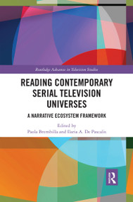 Reading Contemporary Serial Television Universes (A Narrative Ecosystem Framework) by Paola Brembilla, Ilaria A. De Pascalis, 9780367590222