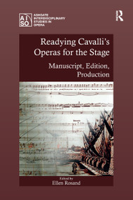 Readying Cavalli's Operas for the Stage (Manuscript, Edition, Production) by Ellen Rosand, 9781138270664