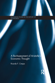 A Re-Assessment of Aristotle's Economic Thought by Ricardo Crespo, 9781138686120