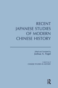 Recent Japanese Studies of Modern Chinese History: v. 1 by Joshua A. Fogel, 9780873323086