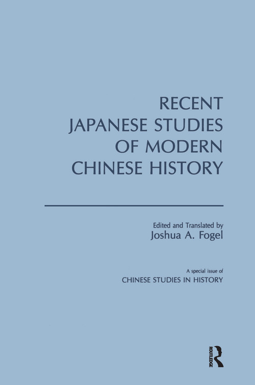 Recent Japanese Studies of Modern Chinese History: v. 1 by Joshua A. Fogel, 9780873323086