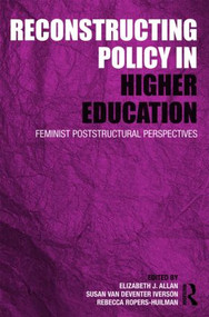 Reconstructing Policy in Higher Education (Feminist Poststructural Perspectives) by Elizabeth J. Allan, Susan Iverson, Rebecca Ropers-Huilman, 9780415997775