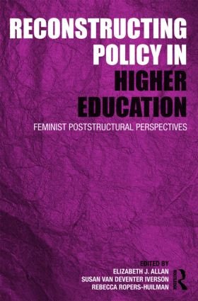Reconstructing Policy in Higher Education (Feminist Poststructural Perspectives) by Elizabeth J. Allan, Susan Iverson, Rebecca Ropers-Huilman, 9780415997775
