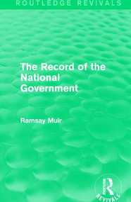 The Record of the National Government by Ramsay Muir, 9781138643529