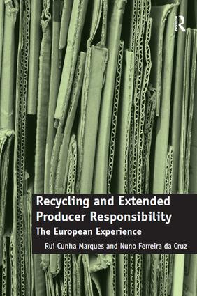 Recycling and Extended Producer Responsibility (The European Experience) by Rui Cunha Marques, Nuno Ferreira da Cruz, 9781138546875