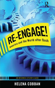 Re-engage! (America and the World After Bush: An Informed Citizen's Guide) by Helena Cobban, 9781594515521