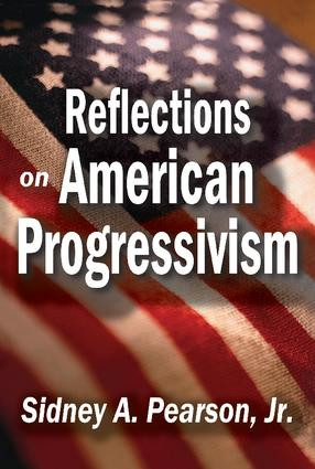 Reflections on American Progressivism by Sidney A. Pearson, 9781412854948