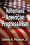 Reflections on American Progressivism by Sidney A. Pearson, 9781412854948