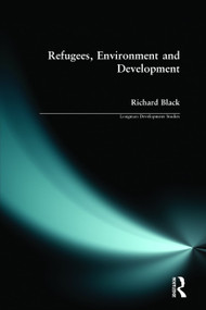 Refugees, Environment and Development by Richard Black, 9780582315648