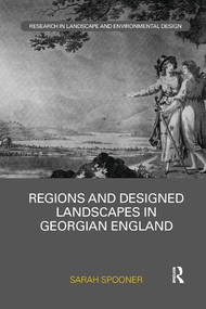 Regions and Designed Landscapes in Georgian England by Sarah Spooner, 9781138392885