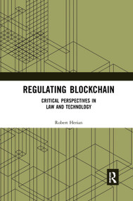 Regulating Blockchain (Critical Perspectives in Law and Technology) by Robert Herian, 9780367669812