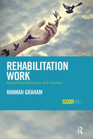 Rehabilitation Work (Supporting Desistance and Recovery) by Hannah Graham, 9781138499454