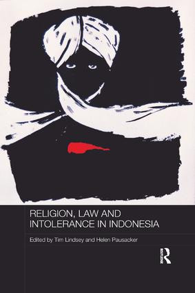 Religion, Law and Intolerance in Indonesia by Tim Lindsey, Helen Pausacker, 9781138477285
