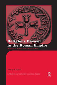 Religious Dissent in the Roman Empire (Violence in Judaea at the Time of Nero) by Vasily Rudich, 9780815377818
