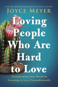 Loving People Who Are Hard to Love (Transforming Your World by Learning to Love Unconditionally) - 9781546016083 by Joyce Meyer
