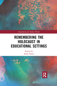 Remembering the Holocaust in Educational Settings by Andy Pearce, 9780367590529