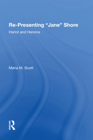 Re-Presenting 'Jane' Shore (Harlot and Heroine) by Maria M. Scott, 9781138622494