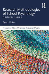 Research Methodologies of School Psychology (Critical Skills) by Ryan J. Kettler, 9781138851504