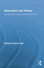Restoration and History (The Search for a Usable Environmental Past) by Marcus Hall, 9781138868076