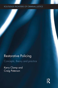 Restorative Policing (Concepts, theory and practice) by Kerry Clamp, Craig Paterson, 9781138499539