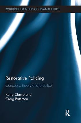 Restorative Policing (Concepts, theory and practice) by Kerry Clamp, Craig Paterson, 9781138499539