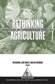 Rethinking Agriculture (Archaeological and Ethnoarchaeological Perspectives) by Timothy P Denham, José Iriarte, Luc Vrydaghs, 9781598742619