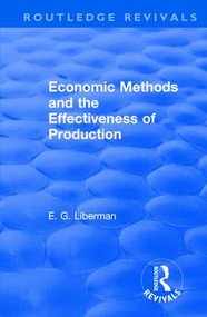 Revival: Economic Methods & the Effectiveness of Production (1971) by E G Liberman, Arlo Schultz, 9781138045835