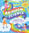 Rainbow Science (Discover How Rainbows Are Made, with 23 Fun Experiments & Colorful Activities!) by Artemis Roehrig, Sarah Walsh, 9781635866179