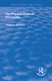Revival: The Physical Basis of Personality (1931) by Charles Rupert Stockard, 9781138568624