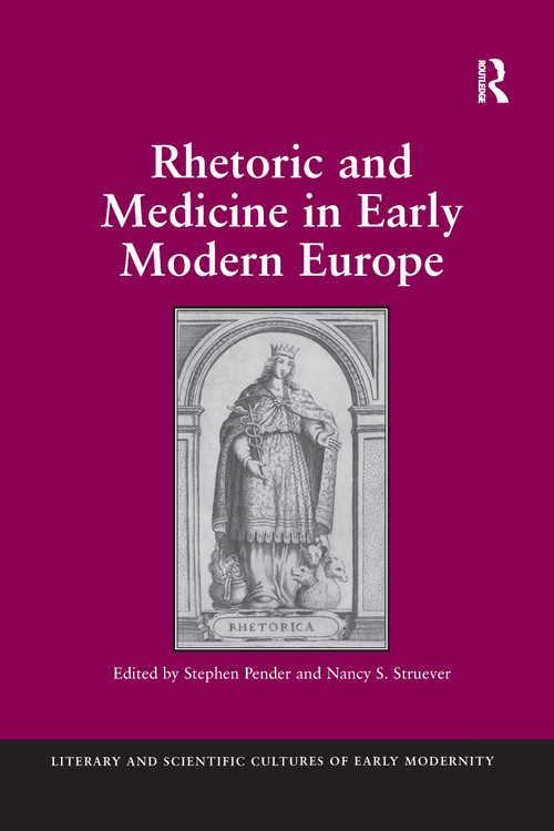 Rhetoric and Medicine in Early Modern Europe by Nancy S. Struever, Stephen Pender, 9781138246225