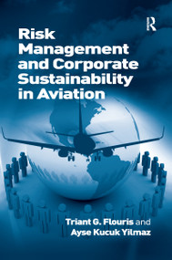 Risk Management and Corporate Sustainability in Aviation by Triant G. Flouris, Ayse Kucuk Yilmaz, 9781138246157