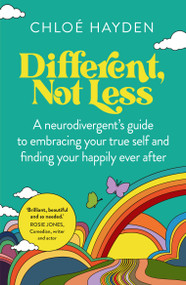 Different, Not Less (A neurodivergent's guide to embracing your true self and finding your happily ever after) - 9781761500169 by Chloe Hayden, 9781761500169