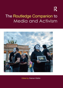 The Routledge Companion to Media and Activism by Graham Meikle, 9780367659967