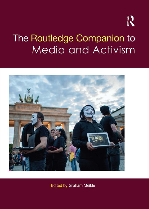The Routledge Companion to Media and Activism by Graham Meikle, 9780367659967