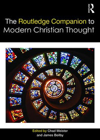 The Routledge Companion to Modern Christian Thought by Chad Meister, James Beilby, 9781138638495