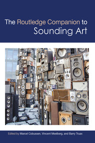 The Routledge Companion to Sounding Art by Marcel Cobussen, Vincent Meelberg, Barry Truax, 9780367581510