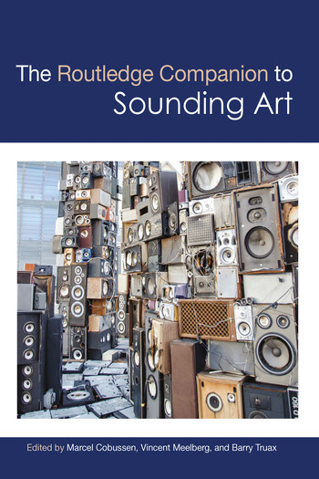 The Routledge Companion to Sounding Art by Marcel Cobussen, Vincent Meelberg, Barry Truax, 9780367581510
