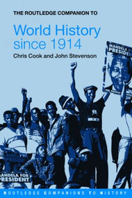 The Routledge Companion to World History since 1914 by Chris Cook, John Stevenson, 9780415345859