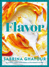 Flavor (Bestselling author of Persiana and Persiana Everyday) by Sabrina Ghayour, 9781783255955