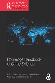 Routledge Handbook of Crime Science by Richard Wortley, Aiden Sidebottom, Nick Tilley, Gloria Laycock, 9780367580414