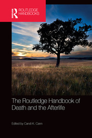 The Routledge Handbook of Death and the Afterlife by Candi K. Cann, 9780367580643