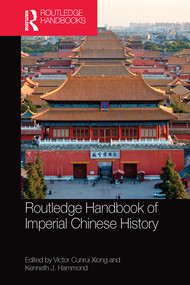 Routledge Handbook of Imperial Chinese History by Victor Cunrui Xiong, Kenneth Hammond, 9780367580513