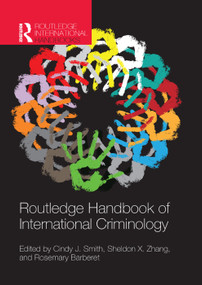Routledge Handbook of International Criminology by Cindy J. Smith, Sheldon X. Zhang, Rosemary Barberet, 9781138380424