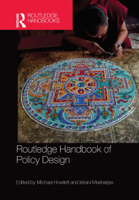 Routledge Handbook of Policy Design by Michael Howlett, Ishani Mukherjee, 9780367659868