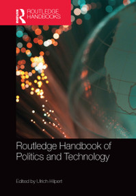 Routledge Handbook of Politics and Technology by Ulrich Hilpert, 9781138609013