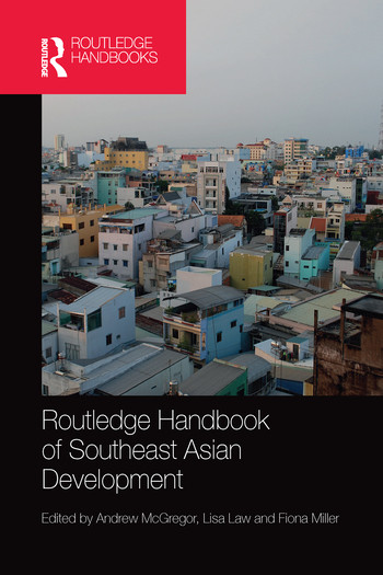 Routledge Handbook of Southeast Asian Development by Andrew McGregor, Lisa Law, Fiona Miller, 9780367581015