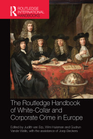 The Routledge Handbook of White-Collar and Corporate Crime in Europe by Judith van Erp, Wim Huisman, Gudrun Vande Walle, 9780367581794