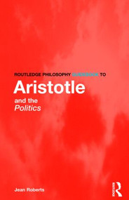 Routledge Philosophy Guidebook to Aristotle and the Politics by Jean Roberts, 9780415165761